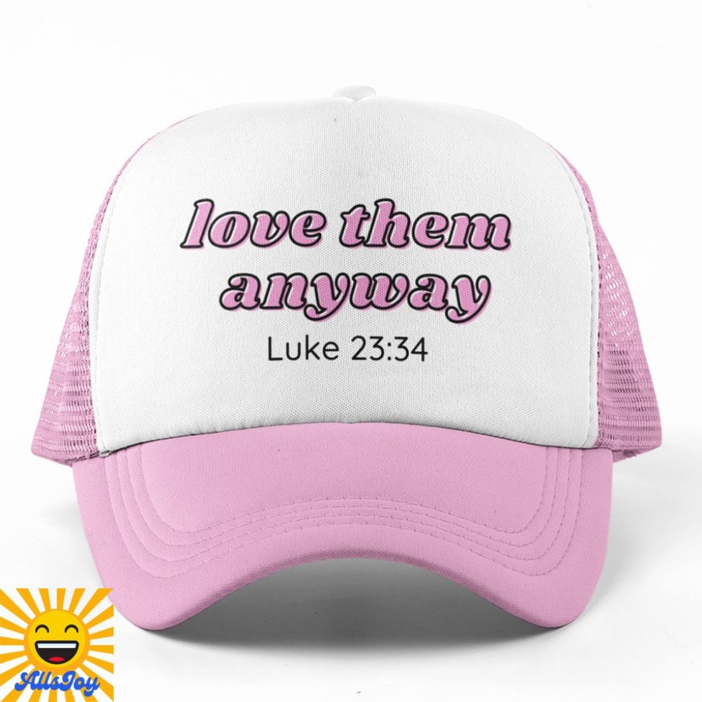 LOVE THEM ANYWAY Foam Trucker Hat Snapback Cap Light Pink White